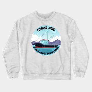 Fishing Mom Like a regular mom but cool Crewneck Sweatshirt